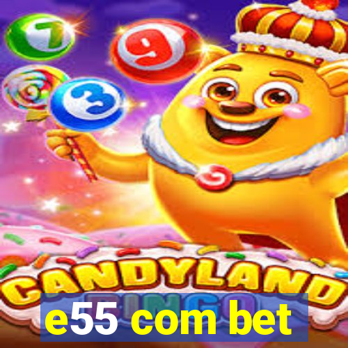 e55 com bet